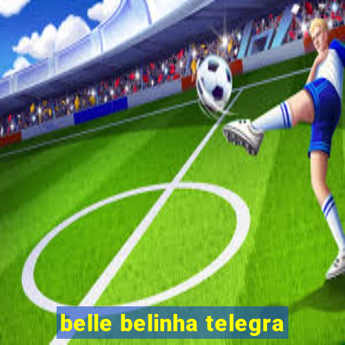 belle belinha telegra